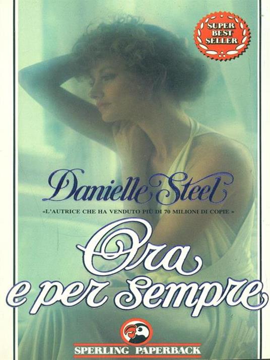 Ora e per sempre - Danielle Steel - 2