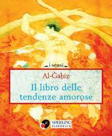 Il libro delle tendenze amorose - Al Gahiz - copertina