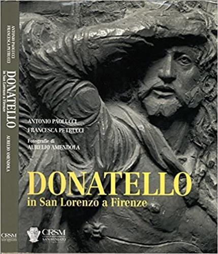 Donatello in San Lorenzo a Firenze - Antonio Paolucci,Francesca Petrucci - copertina