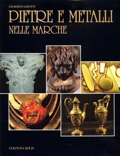 Pietre e metalli nelle Marche - Gilberto Lisotti - copertina