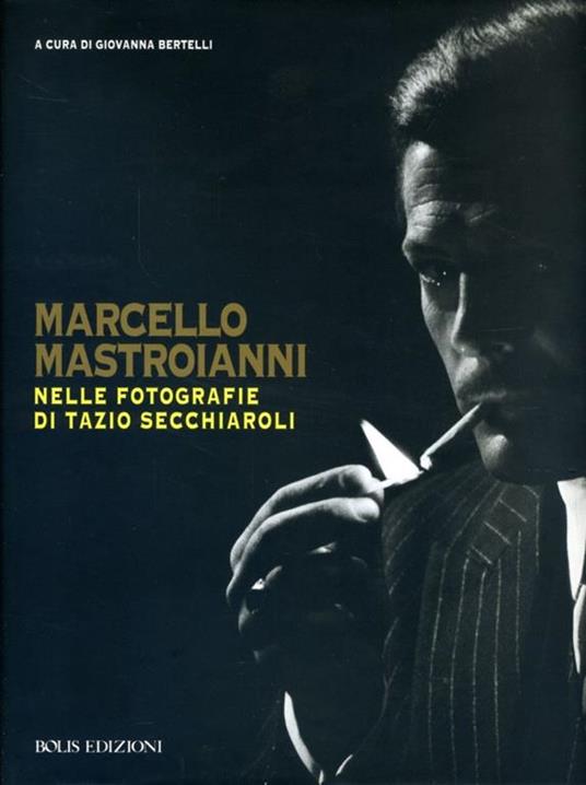 Marcello Mastroianni nelle fotografie di Tazio Secchiaroli - copertina