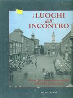 I luoghi dell'incontro. Momenti e spazi di vita sociale nell'Italia postunitaria. Ediz. illustrata