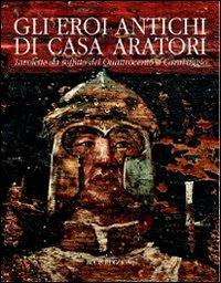 Eroi antichi di casa Aratori. Tavolette da soffito del Quattrocento a Caravaggio - Mario Marubbi - copertina