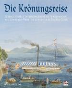 Die Krönungreise. Il viaggio dell'incoronazione di Ferdinando I nel Lombardo-Veneto e le vedute di Eduard Gurk. Catalogo della mostra (Cremona, luglio-ottobre 2015)