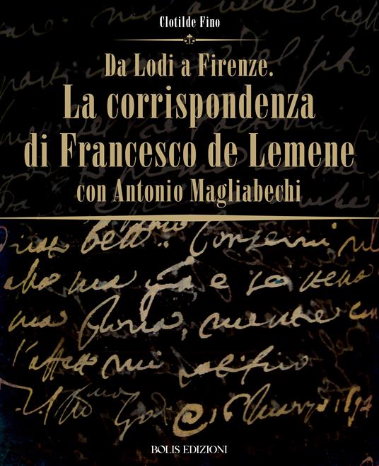 Da Lodi a Firenze. La corrispondenza di Francesco De Lemene con Antonio Magliabechi - Clotilde Fino - ebook