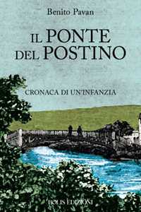 Image of Il ponte del postino. Cronaca di un'infanzia