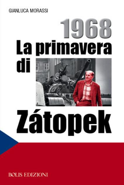 1968. La primavera di Zátopek - Gianluca Morassi - copertina