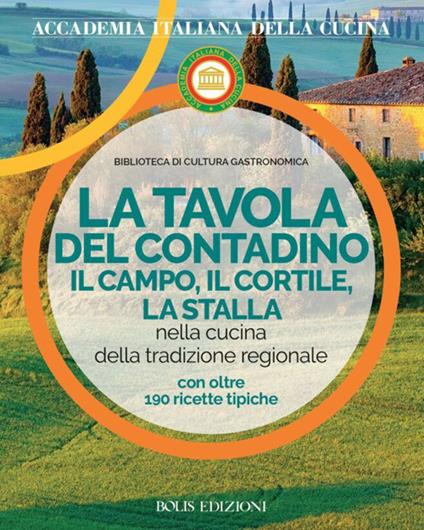 La tavola del contadino. Il campo, il cortile, la stalla nella cucina della tradizione regionale - copertina