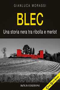 Blec. Una storia nera tra ribolla e merlot