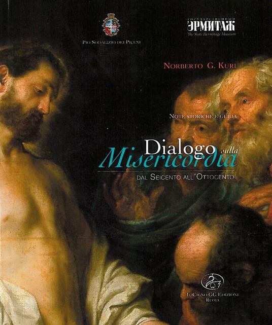 Note storiche e guida. Dialogo sulla misericordia. Dal Seicento all'Ottocento - Norberto G. Kuri - copertina