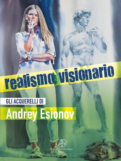 Realismo visionario. Gli acquerelli di Andrey Esionov. Ediz. illustrata - copertina