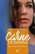 Carne di donna. Raccontando Maria di Nàzaret