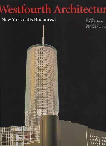 Westfourth architecture. New York calls Bucharest - Vladimir Arsene,Filippo Beltrami Gadola - copertina