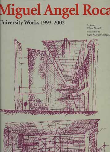 Miguel Angel Roca. University works 1993-2002 - César Naselli,Juan M. Bergallo - copertina