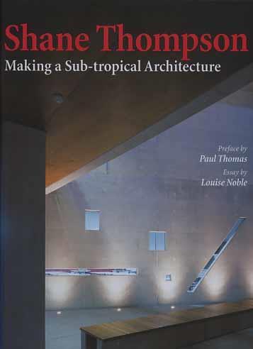  Shane Thompson. Making a sub-tropical architecture -  Louise Noble - 2