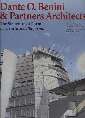 Dante O. Benini & Partners. The structure of form - Maurizio Vitta,Gabriele Del Mese - 2