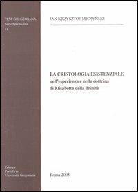 La cristologia esistenziale nell'esperienza e nella dottrina di Elisabetta della Trinità - Jan K. Miczynski - copertina