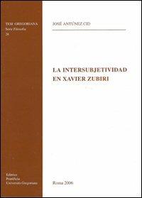 La intersubjectividad en Xavier Zubiri - Josè Antunez Cid - copertina