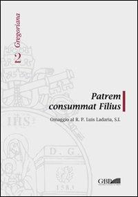 Patrem consummat Filius. Omaggio al R.P. Luis Ladaria S.I. - copertina