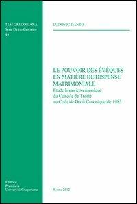 Les pouvoir des Évêques en matière de dispense matrimoniale - Ludovic Danto - copertina