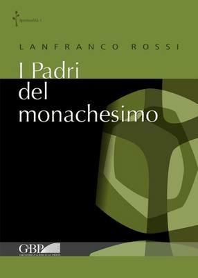 I padri del monachesimo - Lanfranco Rossi - copertina