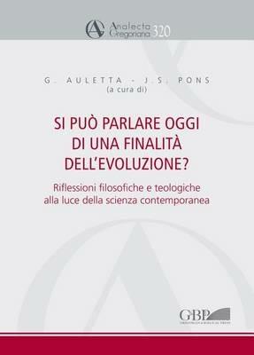 Si può parlare oggi di una finalità dell'evoluzione? Riflessioni filosofiche e teologiche alla luce della scienza contemporanea - copertina