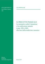 Il precetto pasquale. La normativa sulla comunione e la confessione annuale (cann. 920 e 989) alla luce della tradizione canonica