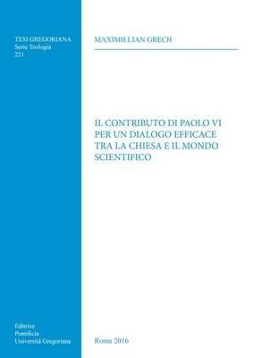 Il contributo di Paolo VI per un dialogo efficace tra la Chiesa e il mondo scientifico - Maximillian Grech - copertina