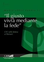 «Il giusto vivrà mediante la fede». L'AT nella lettera ai Romani