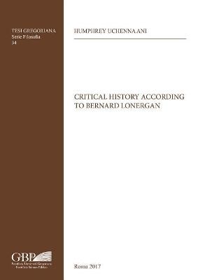 Critical history according to Bernard Lonergan - Humphrey Uchenna Ani - copertina