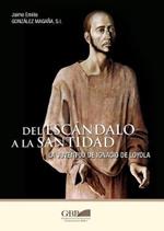 Del escandalo a la santidad. La juventud de Ignacio de Loyola