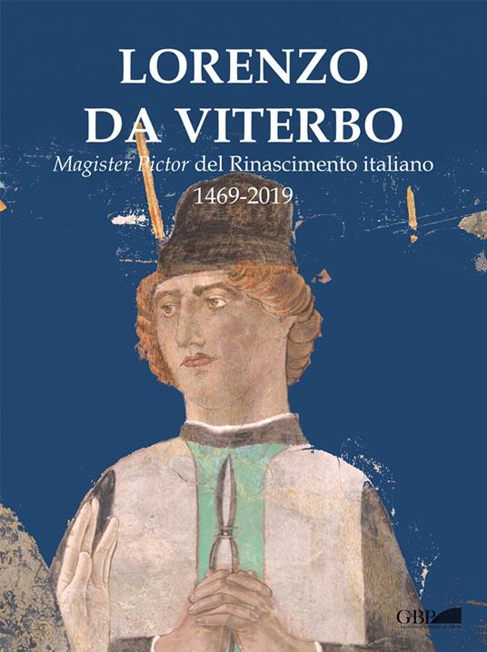 Lorenzo da Viterbo, magister pictor del Rinascimento italiano 1469-2019 - copertina