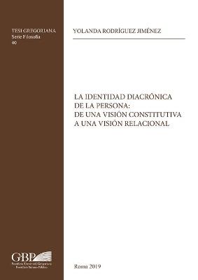 La identidad diacronica de la persona: de una vision constitutiva a una vision relacional - Yolanda Rodriguez Jimenez - copertina