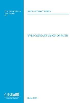 Yves Congar's vision of faith - John Anthony Berry - copertina