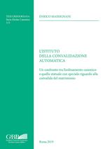 L'Istituto della convalidazione automatica. Un confronto tra l'ordinamento canonico e quello statuale con speciale riguardo alla convalida del matrimonio