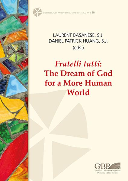 Fratelli tutti. The dream of God for a more human world - Laurent Basanese,Daniel Patrick Huang - copertina