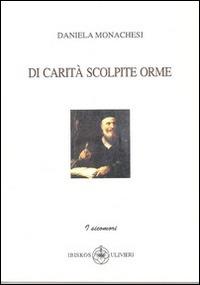 Di carità scolpite orme - Daniela Monachesi - copertina