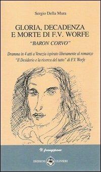 Gloria, decadenza e morte di F. V. Worte. Baron Corvo - Sergio Della Mura - copertina