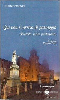 Qui non si arriva di passaggio (Ferrara musa pentagona) - Edoardo Penoncini - copertina