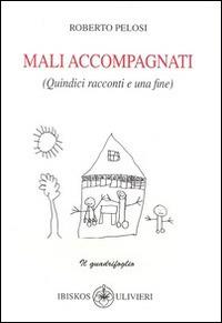 Mali accompagnati (Quindici racconti e una fine) - Roberto Pelosi - copertina