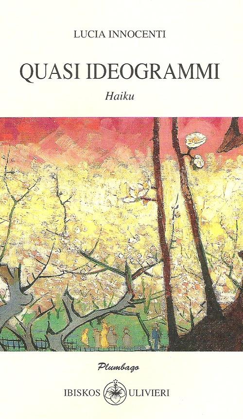 Quasi ideogrammi. Haiku - Lucia Innocenti - copertina