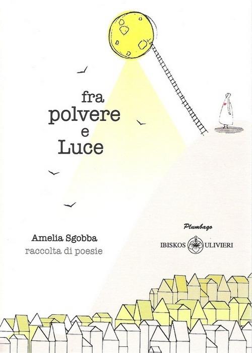 Fra polvere e luce - Amelia Sgobba - copertina