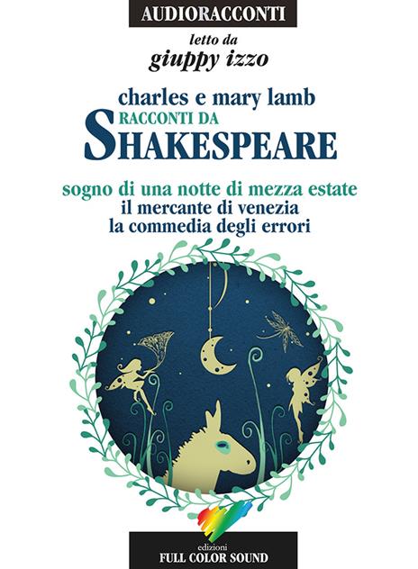 Racconti da Shakespeare. Sogno di una notte di mezza estate-Il mercante di Venezia-La commedia degli errori letto da Giuppy Izzo. Audiolibro. CD Audio - Charles Lamb,Mary Ann Lamb - copertina