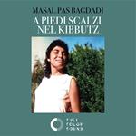 A piedi scalzi nel kibbutz