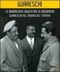 Le burrascose avventure di Giovannino Guareschi nel mondo del cinema. Catalogo della mostra (Bologna, 24 giugno-19 ottobre 2008) - copertina