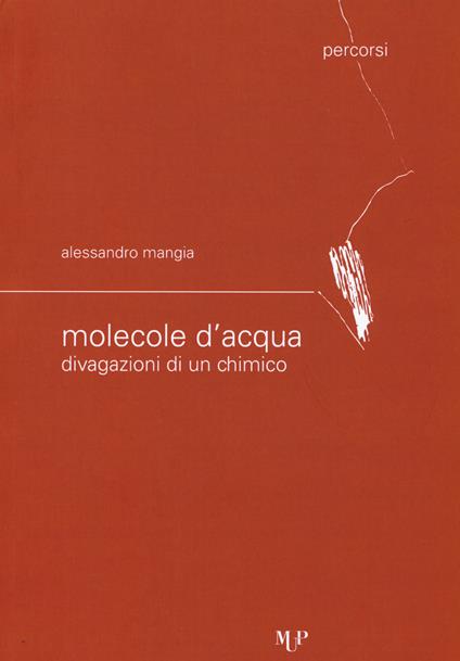 Molecole d'acqua. Divagazioni di un chimico - Alessandro Mangia - copertina