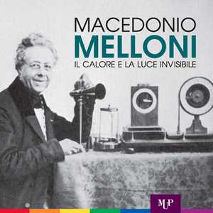 Image of Macedonio Melloni. Il calore e la luce invisibile