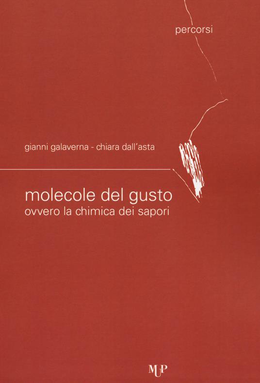 Le molecole del gusto ovvero la chimica dei sapori - Gianni Galaverna,Chiara Dall'Asta - copertina