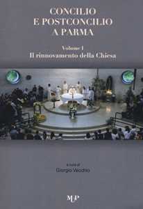 Concilio e post concilio a Parma. Vol. 1-2: Il rinnovamento della Chiesa-Il cristiano nel mondo