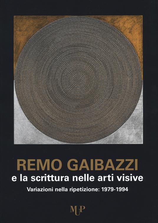 Remo Gaibazzi e la scrittura nelle arti figurative. Ediz. illustrata - Calzolari,Tedeschi - copertina